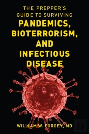 The Prepper'S Guide To Surviving Pandemics, Bioterrorism, And Infectious Disease
