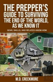 The Prepper'S Guide To Surviving The End Of The World, As We Know It