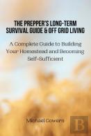 The Prepper'S Long-Term Survival Guide And Off Grid Living