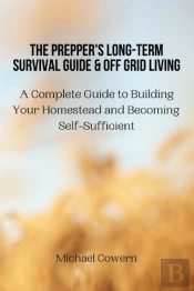 The Prepper'S Long-Term Survival Guide And Off Grid Living