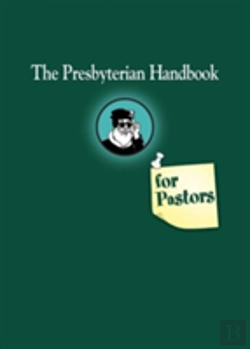 Bertrand.pt - The Presbyterian Handbook For Pastors