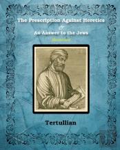 The Prescription Against Heretics And An Answer To The Jews