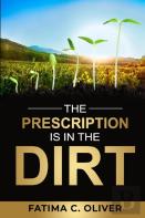 The Prescription Is In The Dirt