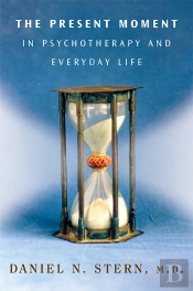 The Present Moment In Psychotherapy And Everyday Life