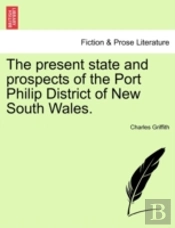 The Present State And Prospects Of The Port Philip District Of New South Wales.