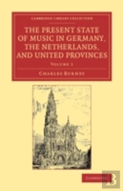 The Present State Of Music In Germany, The Netherlands, And United Provinces