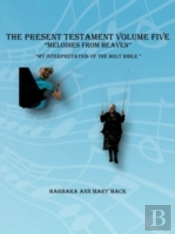 The Present Testament Volume Five 'Melodies From Heaven'