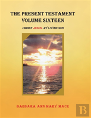 The Present Testament Volume Sixteen