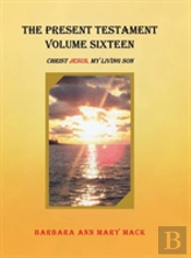 The Present Testament Volume Sixteen