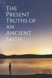 The Present Truths Of An Ancient Faith