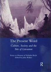 The Present Word. Culture, Society And The Site Of Literature