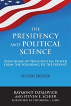 Bertrand.pt - The Presidency And Political Science: Paradigms Of Presidential Power From The Founding To The Present: 2014