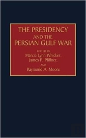 The Presidency And The Persian Gulf War
