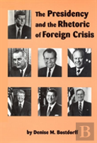 The Presidency And The Rhetoric Of Foreign Crisis