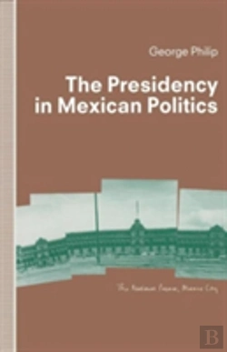 Bertrand.pt - The Presidency In Mexican Politics