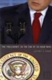 The Presidency In The Era Of 24-Hour News