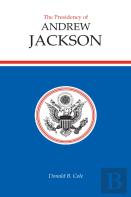 The Presidency Of Andrew Jackson