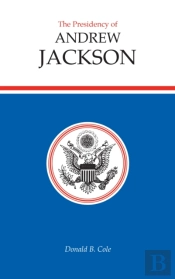 The Presidency Of Andrew Jackson