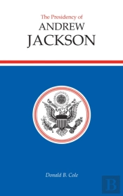 The Presidency Of Andrew Jackson
