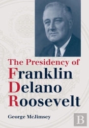 The Presidency Of Franklin Delano Roosevelt
