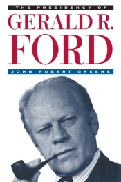 The Presidency Of Gerald R. Ford