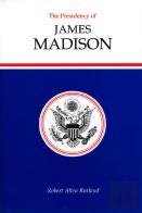 The Presidency Of James Madison