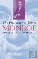 The Presidency Of James Monroe