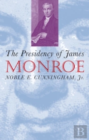 The Presidency Of James Monroe