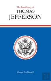The Presidency Of Thomas Jefferson