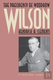 The Presidency Of Woodrow Wilson