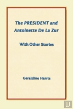 Bertrand.pt - The President And Antoinette De La Zur With Other Stories