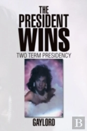 The President Wins: Two Term Presidency
