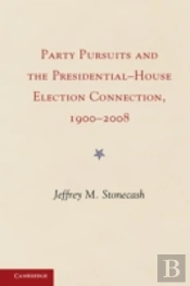The Presidential-House Election Connection And Party Pursuits