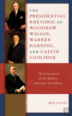 Bertrand.pt - The Presidential Rhetoric Of Woodrow Wilson, Warren Harding, And Calvin Coolidge