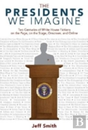 The Presidents We Imagine