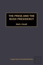 The Press And The Bush Presidency