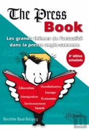 The Press Book ; Les Grands Thèmes De L'Actualité Dans La Presse Anglo-Saxonne (2e Édition)
