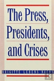 The Press, Presidents, And Crises