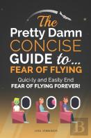 The Pretty Damn Concise Guide To...Fear Of Flying