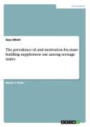 The Prevalence Of, And Motivation For, Mass Building Supplement Use Among Teenage Males