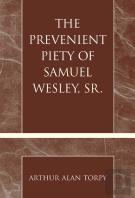 The Prevenient Piety Of Samuel Wesley, Sr.