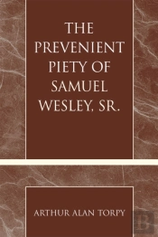 The Prevenient Piety Of Samuel Wesley, Sr.