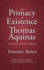The Primacy Of Existence In Thomas Aquinas