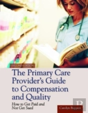 The Primary Care Provider'S Guide To Compensation And Quality