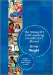 The Primary Ict & E-Learning Co-Ordinator'S Manual