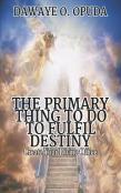 The Primary Thing To Do To Fulfil Destiny