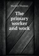 The Primary Worker And Work