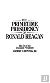 The Primetime Presidency Of Ronald Reagan