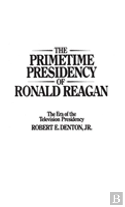 Bertrand.pt - The Primetime Presidency Of Ronald Reagan