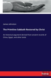 The Primitive Sabbath Restored By Christ
